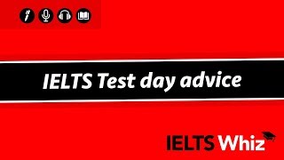 IELTS Test day advice