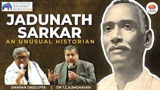 Sir Jadunath Sarkar: An Unusual Historian | Swapan Dasgupta | Dr T.C.A. Raghavan | DU Lit. Fest