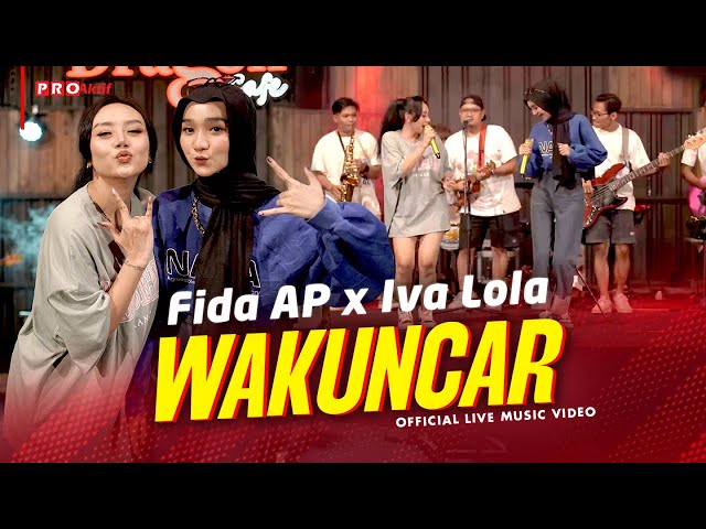 Fida AP X Iva Lola - Wakuncar (Official Music Video) | Live Version class=