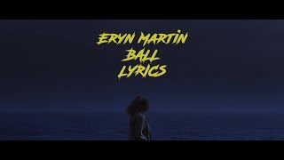 Video thumbnail of "Eryn Martin - Ball (Lyrics)"