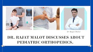The Role of A Pediatric Orthopedic Surgeons . Dr. Rajat Malot discusses about Pediatric Orthopedics. screenshot 1