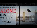 How to build a house alone. Episode 2 walkout walls