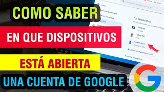 Como Saber En Que Dispositivos Esta Abierta Mi Cuenta De Google 2025