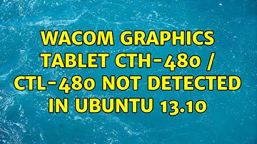 Ubuntu: Wacom Graphics Tablet CTH-480 / CTL-480 Not Detected In Ubuntu 13.10 (2 Solutions!!)