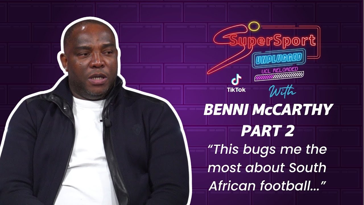 'Bafana Bafana are improving, but...' Benni McCarthy PART 2 | SuperSport Unplugged: UCL Reloaded