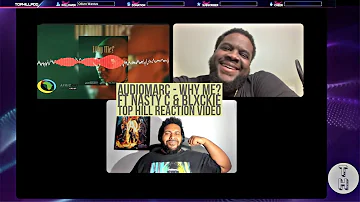 AUDIOMARC, NASTY C AND BLXCKIE - WHY ME? (OFFICIAL TOP HILL REACTION VIDEO)