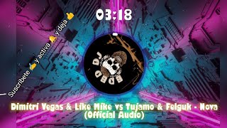 Dimitri Vegas & Like Mike vs Tujamo & Felguk - Nova (Official Audio)