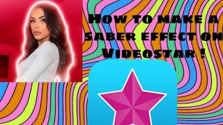 How to make a saber effect on Videostar