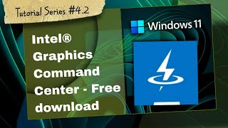 Update Intel Graphics Drivers using Intel Command Center App Windows 11 | Tutorial Series #4.2