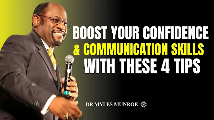 4 Proven Tips to Instantly Boost Confidence & Master Communication I Dr Myles Munroe I Motivation