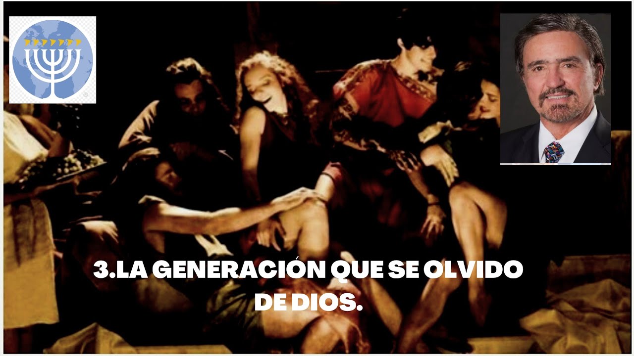 3."LA GENERACIÓN QUE SE OLVIDO DE DIOS" LIBRO DE JUECES. Dr. Armando Alducin