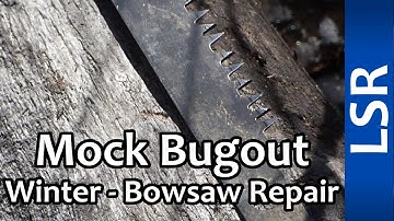 Mock Bugout Winter Two Nights - Part 5 - Maul, Attempting to repair broken bowsaw