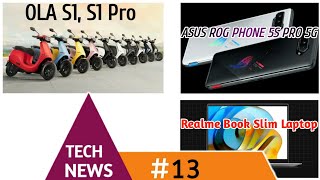 TECH NEWS #13:- ASUS ROG Phone 5s Pro 5G, Realme Book Slim, OLA S1,S1 Pro Launched In India ||