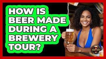 How Is Beer Made During A Brewery Tour? - The Pint Guy
