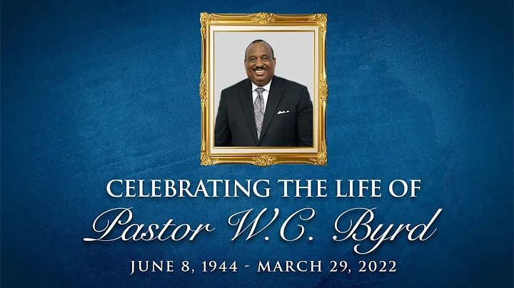 Celebrating the Life of Pastor W. C. Byrd