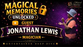 Magical Memories Unlocked – Entertainer Deep Dive with Magician Jonathan Lewis