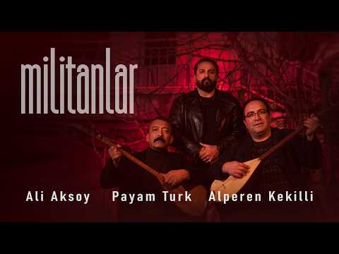 Militanlar - Ali Aksoy & Payam Turk & Alperen Kekilli