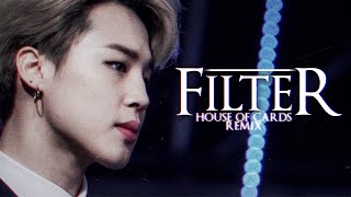 Filter ╳ House of Cards || BTS Mashup