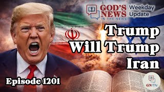 GNITN Episode 1201 - Trump Will Trump Iran