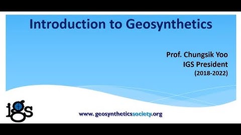 Introduction to Geosynthetics - Prof. Chungsik Yoo