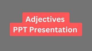 Adjectives PPT Presentation Seminar Download: Meaning Types, Rules