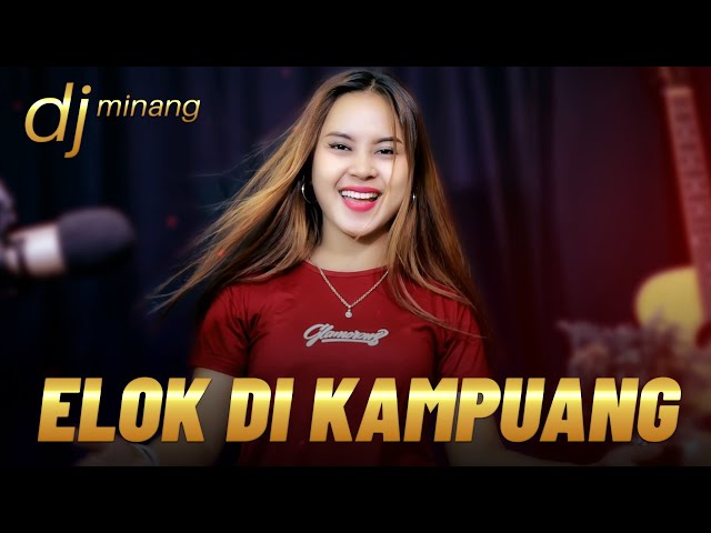 DJ Minang Terbaru 2022 - ELOK DI KAMPUANG || TIKTOK (BA MUSIK DJ REMIX) class=