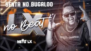 NETO LX - SENTA NO BUGALOO