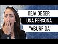 Cómo No Ser Aburrido - Consejos Para Ser Interesante