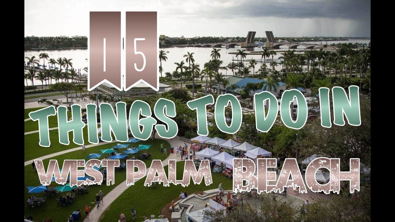 THE TOP 15 Things To Do in West Palm Beach, Florida