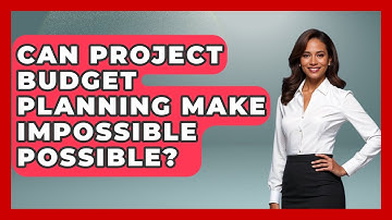 Can Project Budget Planning Make Impossible Possible? - The Project Manager Toolkit