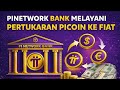 PINETWORK TERBARU~PINETWORK BANK MELAYANI PERTUKARAN PICOIN KE FIAT