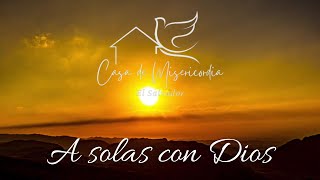 A solas con Dios - Música que cambia la vida