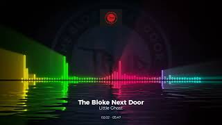 The Bloke Next Door - Little Ghost #Edm #Trance #Club #Dance #House