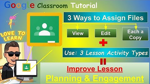 How to Attach Files in Google Classroom Assignments - 3 Ways to improve Lesson Plan and Engagement