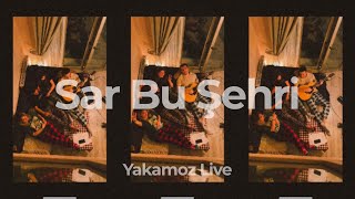 Sar Bu Şehri - Can Ozan Akustik Cover (Yakamoz)
