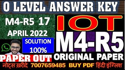IOT M4-R5 ANSWER KEY 100% KEY LIVE SOLUTION 17 APRIL UP 2022 EXAM M4-R5 ANSWER KEY O LEVEL