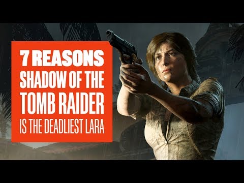 7 Ways Shadow of the Tomb Raider is the Deadliest Lara Yet: New Shadow of the Tomb Raider Gameplay