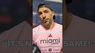 Luis Suárez says “It’s not the same!”#intermiami #championscup #messi
