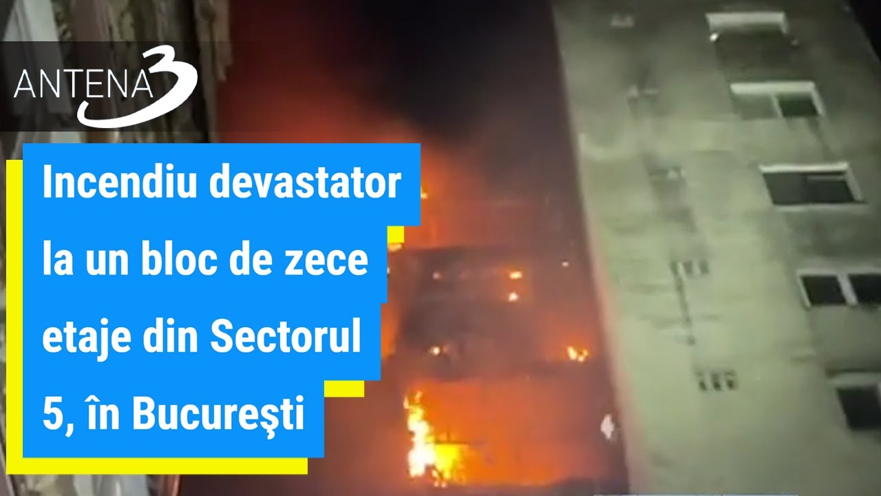 Incendiu devastator la un bloc de zece etaje din Sectorul 5, în Bucureşti