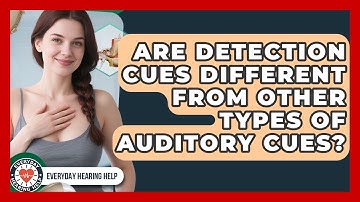 Are Detection Cues Different From Other Types of Auditory Cues? | Everyday Hearing Help News
