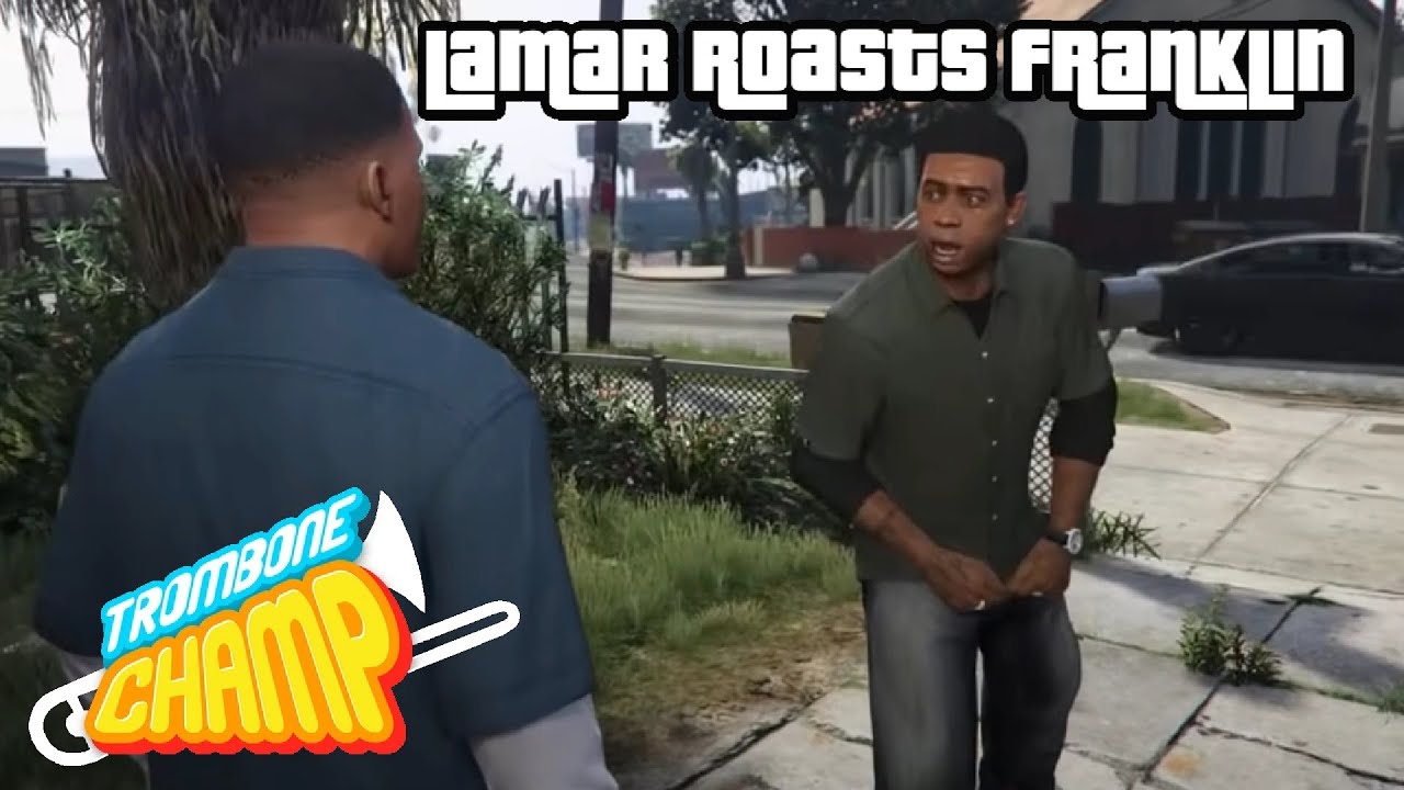GTA V Lamar Roasts Franklin [Trombone Champ Custom Chart] YouTube Music