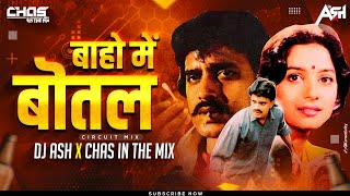 Baho Me Botal Botal Me Daru (Circuit Mix) DJ Ash x Chas In The Mix | बाहों में बोतल | Jhoom Jhoom