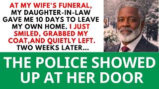 At My Wife's Funeral, My Daughter-In-Law Whispered, 'You Have 10 Days To Get Out, Old Man' — So...