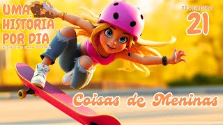 Coisas De Meninas - História Infantil - 21 De Fevereiro
