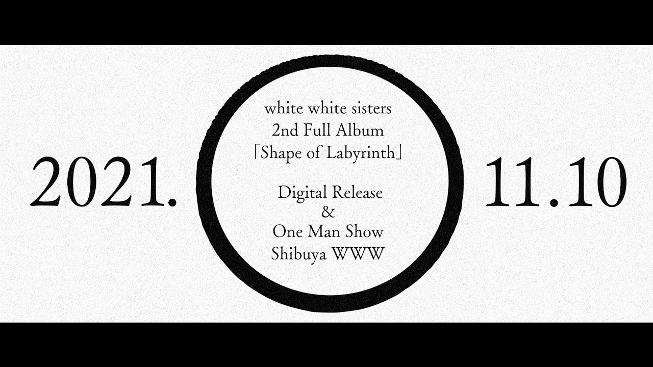 white white sisters 2nd Full Album「Shape of Labyrinth」Release One Man Show Teaser