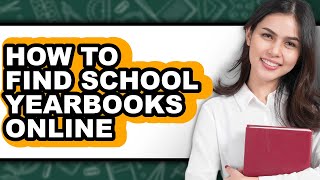 How to Find School Yearbooks Online (only Way)