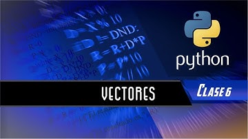 Python: Clase 6 - Vectores