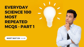 Everyday Science 100 Most Repeated MCQs - Part 1 (1 to 20)