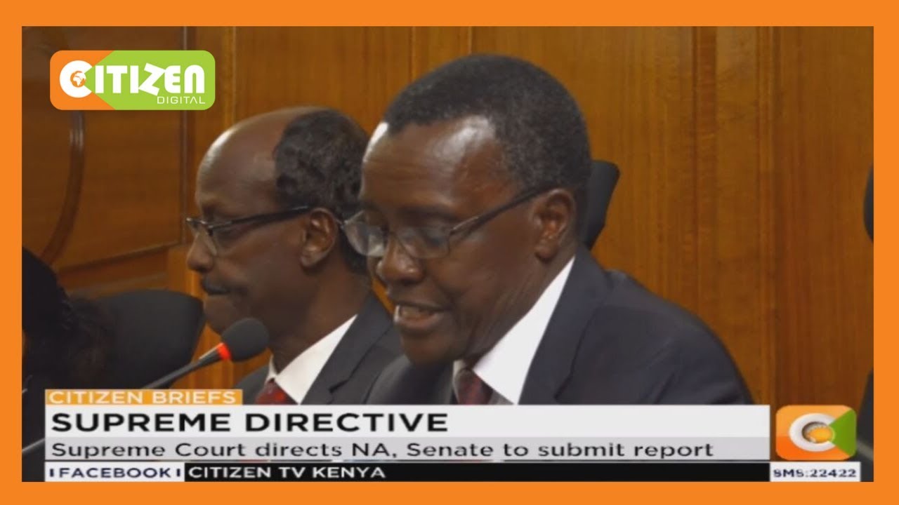 citizen tv live stream kenya Supreme Court directs NA, Senate to submit report