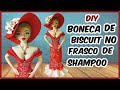 ARTESANATO: COMO FAZER UMA BONECA DE BISCUIT/ BONECA FEITA COM FRASCO DE SHAMPOO/ BISCUIT/